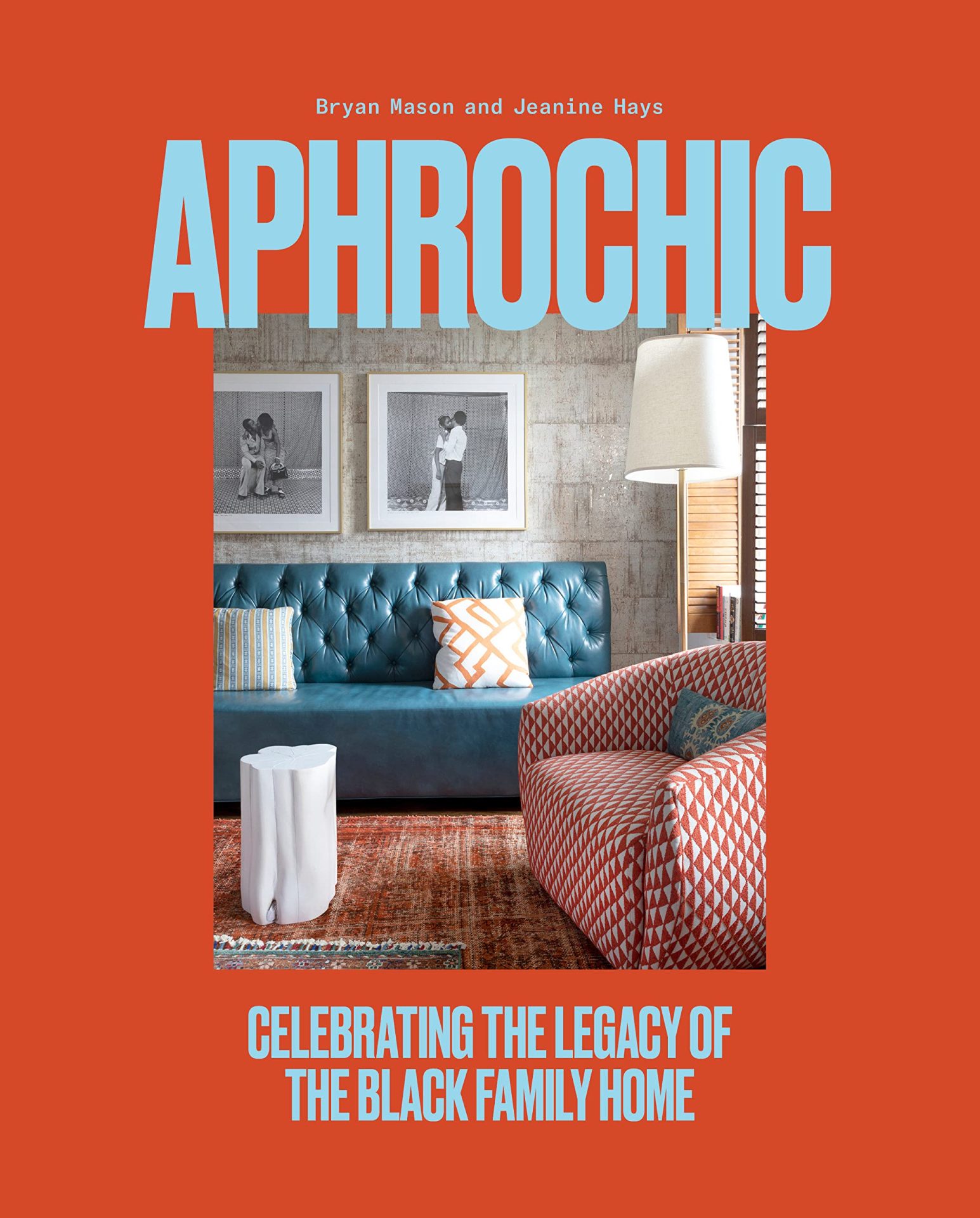 AphroChic: Celebrating the Legacy of the Black Family Home, Jeanine Hays