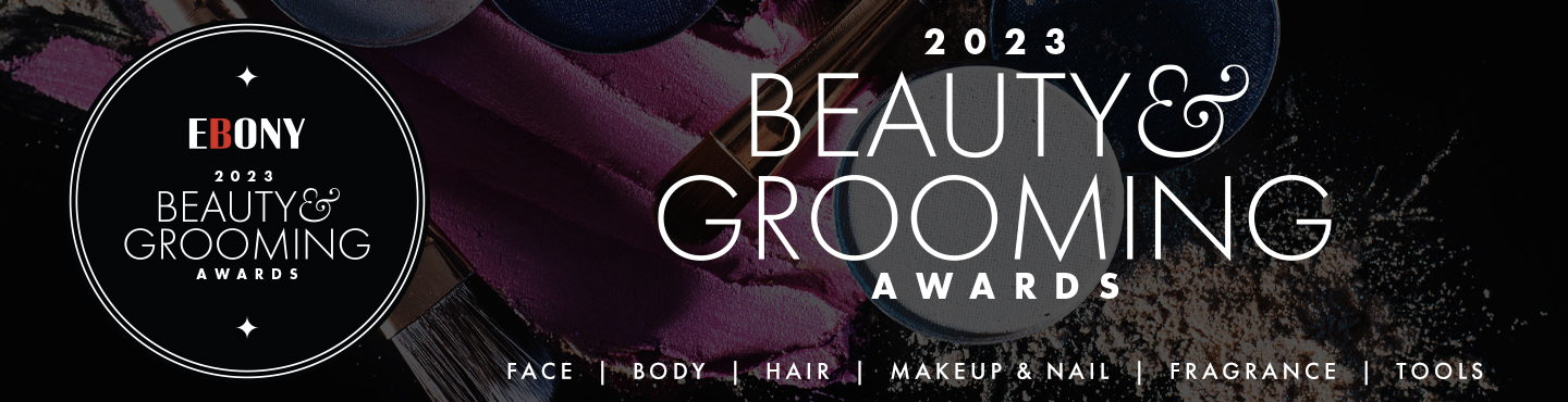 Text: EBONY 2023 Beauty & Grooming Awards | Face, Body, Hair, Makeup & Nail, Fragrance, Tools